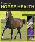 Essential Horse Health The Most Common Equine Health Problems Solved