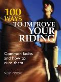 100 Ways to Improve Your Riding Common Faults & How to Cure Them