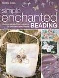 Simple Enchanted Beading Over 30 Delightful Projects to Captivate & Charm