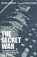 Secret War The Inside Story of the Code Makers & Code Breakers of World War II