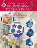 A Cross Stitcher's Countdown to Christmas: Over 225 Festive Designs and Ideas