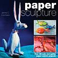 Paper Sculpture Over 25 Cute & Quirky Paper Mache Projects
