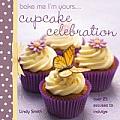 Bake Me Im Yours A Cupcake Celebration