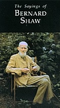 Sayings Of Bernard Shaw