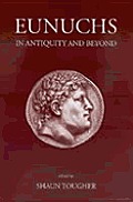 Eunuchs in Antiquity and Beyond