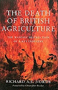 Death of British Agriculture The Wanton Destruction of a Key Industry