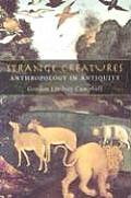 Strange Creatures: Anthropology in Antiquity