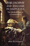 Philosopy and Exegesis in Simplicius: The Methodology of a Commentator