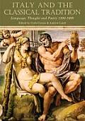 Italy and the Classical Tradition: Language, Thought and Poetry 1300-1600