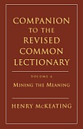Companion to the Revised Common Lectionary 6 Mining the Meaning