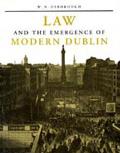 Law & the Emergence of Modern Dublin A Litigation Topography for a Capital City