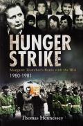 Hunger Strike Margaret Thatchers Battle with the IRA 1980 1981