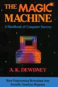 Magic Machine A Handbook Of Computer Sorcery