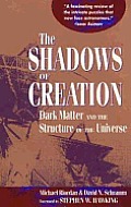 Shadows Of Creation Dark Matter & The St