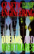 Genetic Engineering Dreams & Nightmares