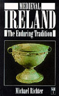 Medieval Ireland The Enduring Tradition