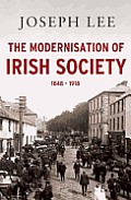 The Modernisation of Irish Society: 1848-1918
