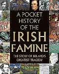 A Pocket History of the Irish Famine: The Story of Ireland's Great Hunger