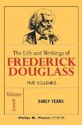 The Life and Wrightings of Frederick Douglass, Volume 1: Early Years