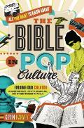 All You Want to Know about the Bible in Pop Culture: Finding Our Creator in Superheroes, Prince Charming, and Other Modern Marvels