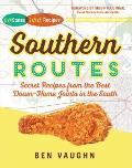 Southern Routes Secret Recipes from the Best Down Home Joints in the South
