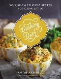 Dashing Dish 100 Simple & Delicious Recipes for Clean Eating