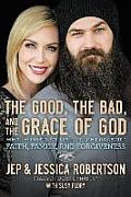 Good the Bad & the Grace of God What Honesty & Pain Taught Us about Faith Family & Forgiveness