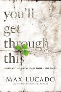 Youll Get Through This Hope & Help for Your Turbulent Times