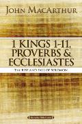 1 Kings 1 to 11, Proverbs, and Ecclesiastes: The Rise and Fall of Solomon