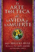 Arte Tolteca de la Vida Y La Muerte the Toltec Art of Life & Death Spanish