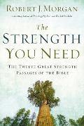 Strength You Need The Twelve Great Strength Passages of the Bible
