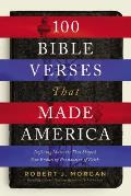 100 Bible Verses That Made America Defining Moments That Shaped Our Enduring Foundation of Faith