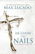 He Chose the Nails What God Did to Win Your Heart