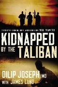 Kidnapped by the Taliban: A Story of Terror, Hope, and Rescue by SEAL Team Six
