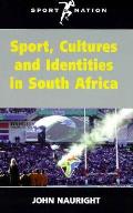 Sport, Cultures and Identities in South Africa (Sport & Nation)