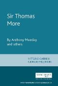 Sir Thomas More: By Anthony Munday and Others