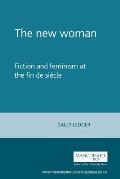 New Woman Fiction & Feminism At The Fin