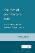 Sources of Architectural Form A Critical History of Western Design Theory