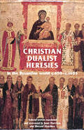 Christian Dualist Heresies In The Byzant