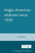 Anglo-American Relations Since 1939