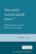 The World Turned Upside Down?: Globalization and the Future of the State