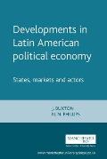 Developments in Latin American Political Economy: States, Markets and Actors
