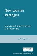 New Woman Strategies: Sarah Grand, Olive Schreiner, and Mona Caird