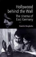 Hollywood Behind the Wall: The Cinema of East Germany