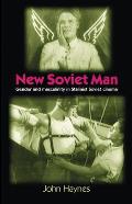 New Soviet Man: Gender and Masculinity in Stalinst Soviet Cinema