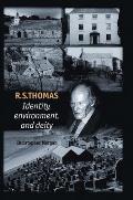 R. S. Thomas: Identity, Environment, Deity