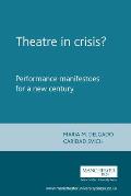 Theatre in Crisis?: Performance Manifestoes for a New Century