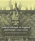 Judicial Tribunals in England and Europe, 1200-1700: The Trials in History, Volume I