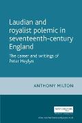 Laudian and royalist polemic in seventeenth-century England