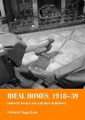 Ideal homes, 1918-39: Domestic design and suburban Modernism